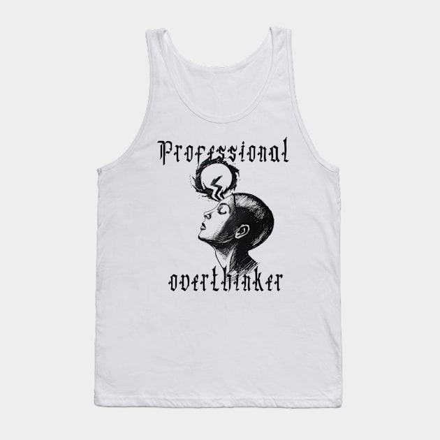 Professional overthinker Tank Top by FehuMarcinArt